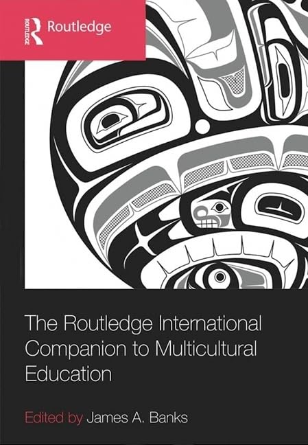 The Routledge International Companion to Multicultural Education (Routledge International Handbooks of Education)