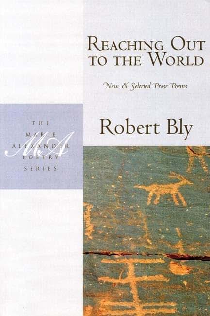 Reaching Out to the World: New & Selected Prose Poems (Marie Alexander Poetry Series)