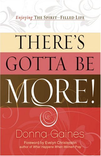 There's Gotta Be More: Enjoying the Spirit-Filled Life