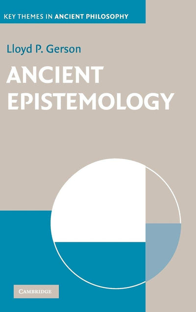 Ancient Epistemology (Key Themes in Ancient Philosophy)