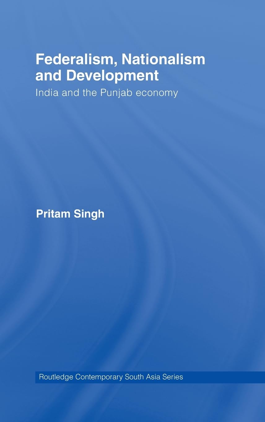 Federalism, Nationalism and Development (Routledge Contemporary South Asia Series)