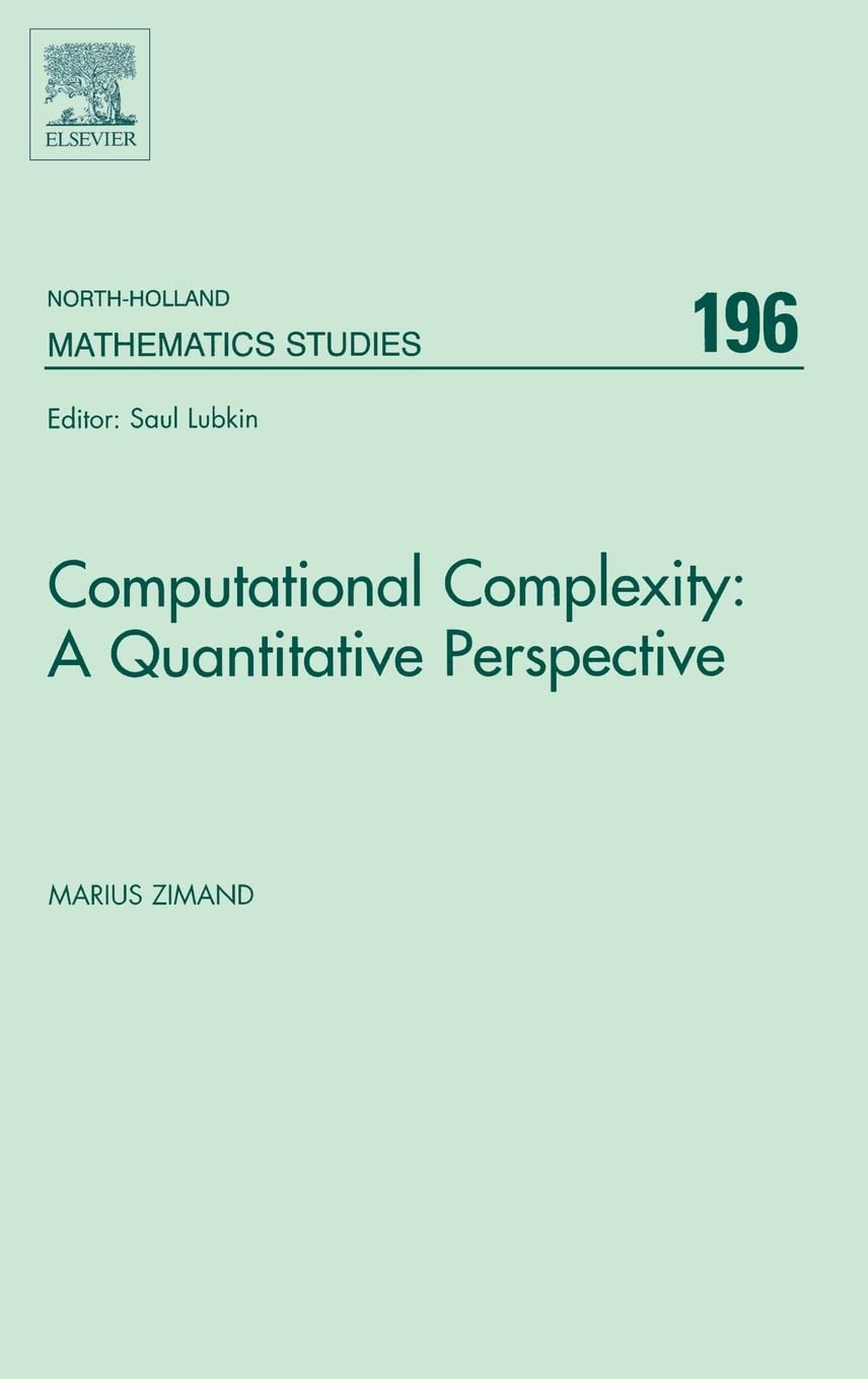 Computational Complexity: A Quantitative Perspective (Volume 196) (North-Holland Mathematics Studies, Volume 196)