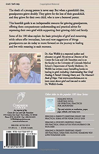 Healing a Grandparent's Grieving Heart: 100 Practical Ideas After Your Grandchild Dies (The 100 Ideas Series)