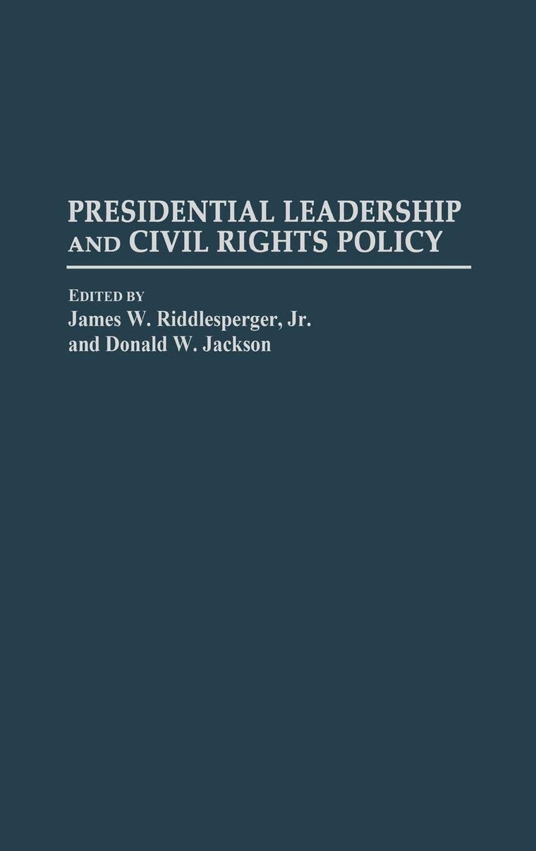 Presidential Leadership and Civil Rights Policy: (Contributions in Political Science)