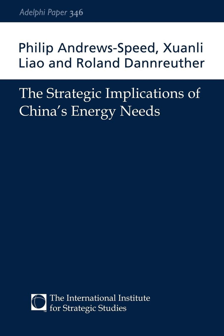 The Strategic Implications of China's Energy Needs (Adelphi series)