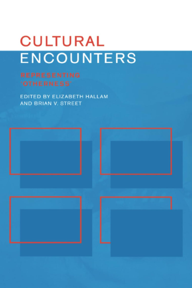 Cultural Encounters: Representing Otherness (Sussex Studies in Culture and Communication)