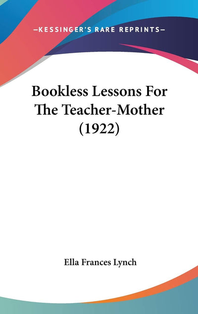 Bookless Lessons For The Teacher-Mother (1922)