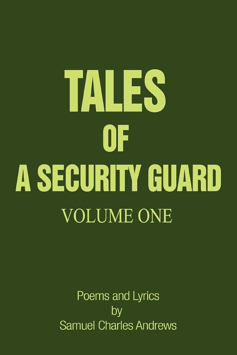 Tales of a Security Guard Volume One: Poems and Lyrics by Samuel Charles Andrews