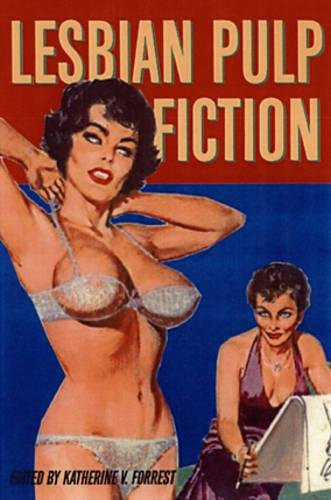 Lesbian Pulp Fiction: The Sexually Intrepid World of Lesbian Paperback Novels 1950-1965
