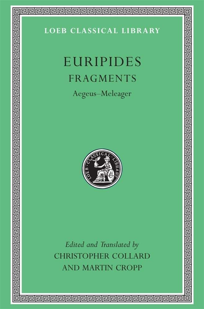 Euripides, VII, Fragments: Aegeus-Meleager (Loeb Classical Library No. 504)