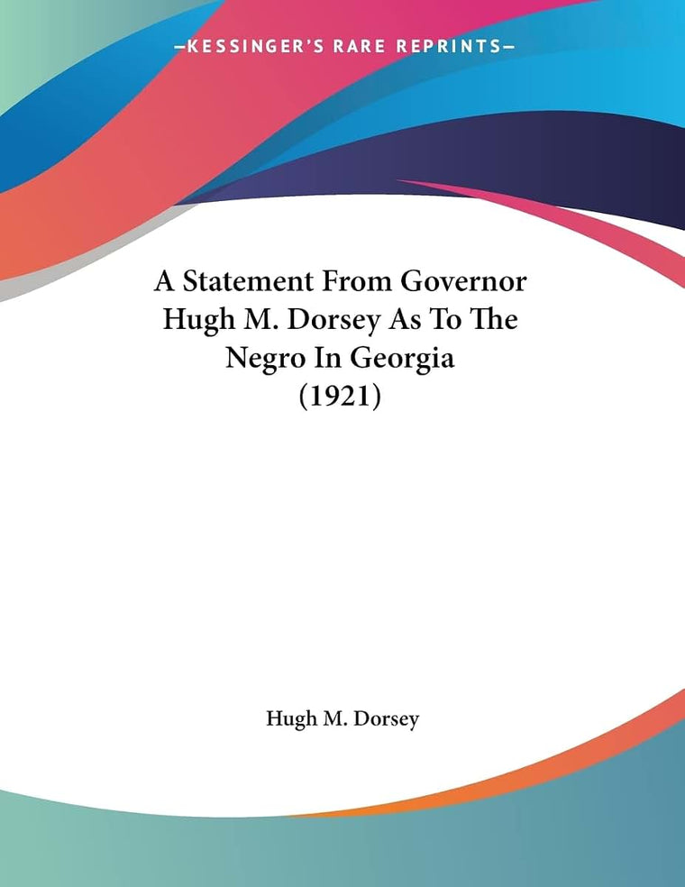 A Statement From Governor Hugh M. Dorsey As To The Negro In Georgia (1921)