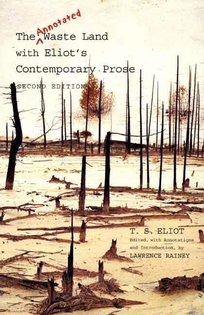 The Annotated Waste Land with Eliot's Contemporary Prose