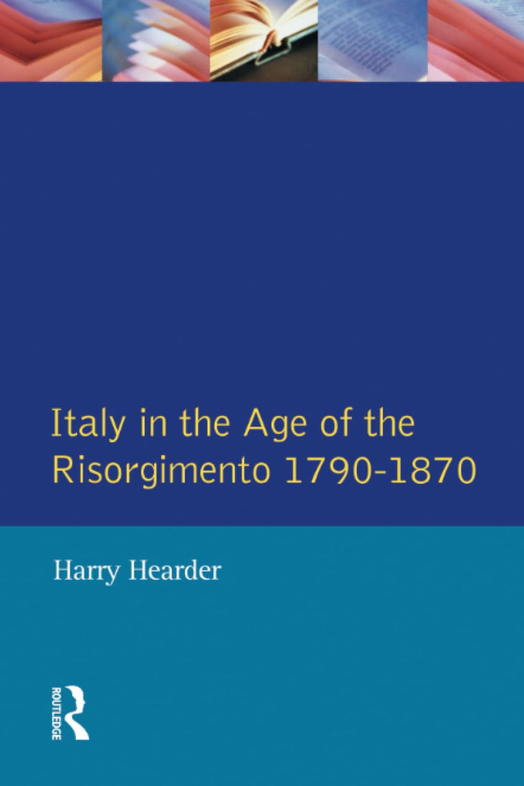 Italy in the Age of the Risorgimento 1790 - 1870 (Longman History of Italy)