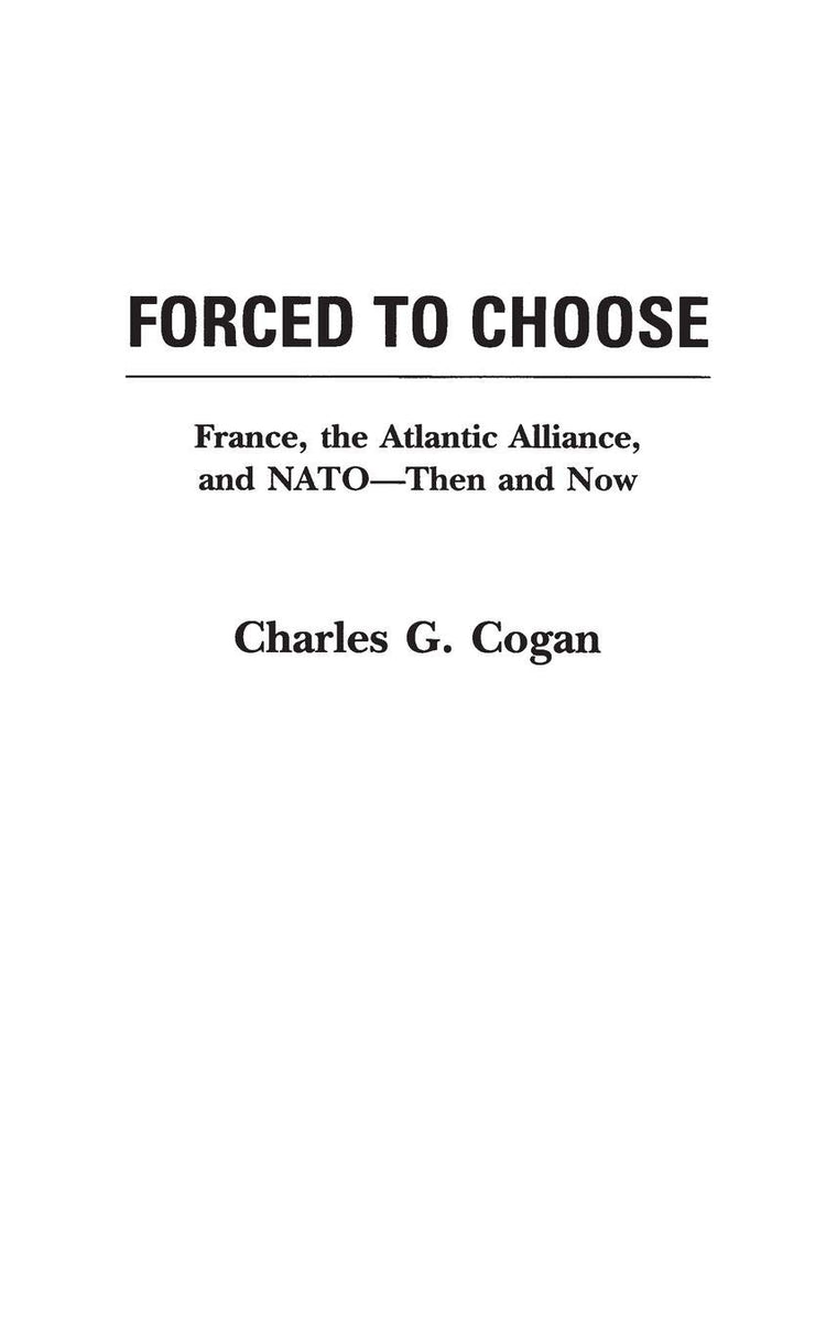Forced to Choose: France, the Atlantic Alliance, and NATO -- Then and Now