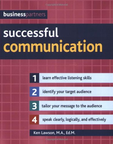 Successful Communication: Learn Effective Listening Skills, Identify Your Target Audience, Tailor Your Message to the Audience, Speak Clearly, Logically, and Effectively (IMM Lifestyle Books)