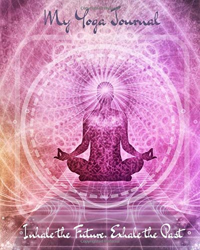 My Yoga Journal: Yoga Journal Notebook with Inspirational Yoga Quotes at the Top of Each Page