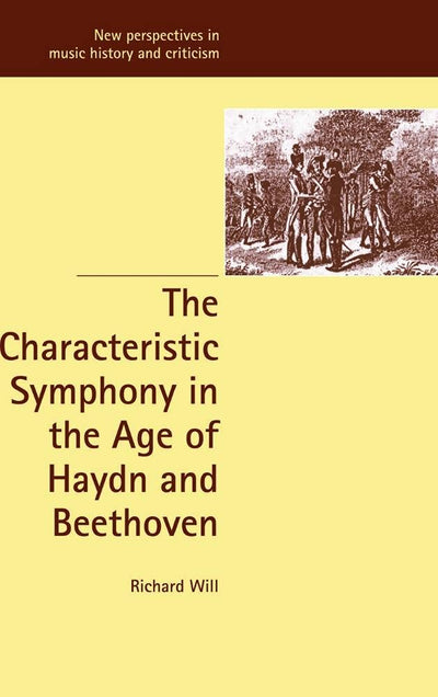 The Characteristic Symphony in the Age of Haydn and Beethoven (New Perspectives in Music History and Criticism, Series Number 7)