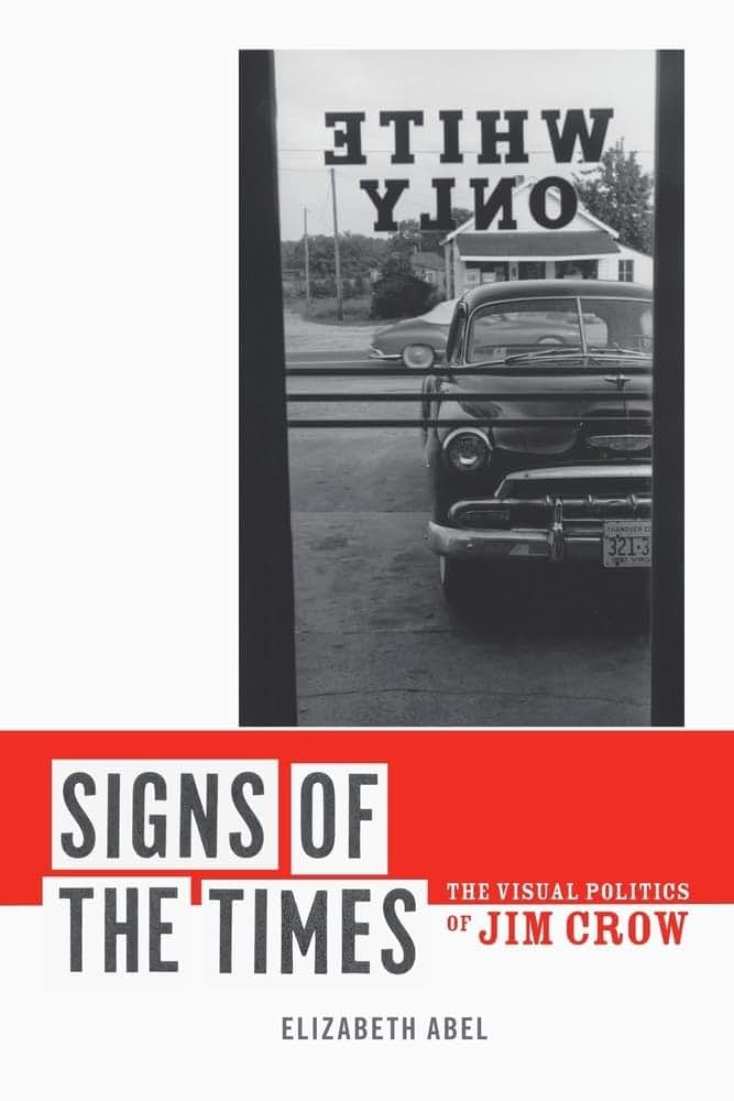 Signs of the Times: The Visual Politics of Jim Crow