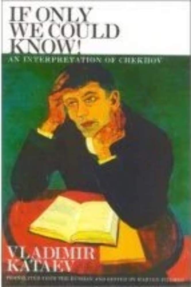 If Only We Could Know!: An Interpretation of Chekhov