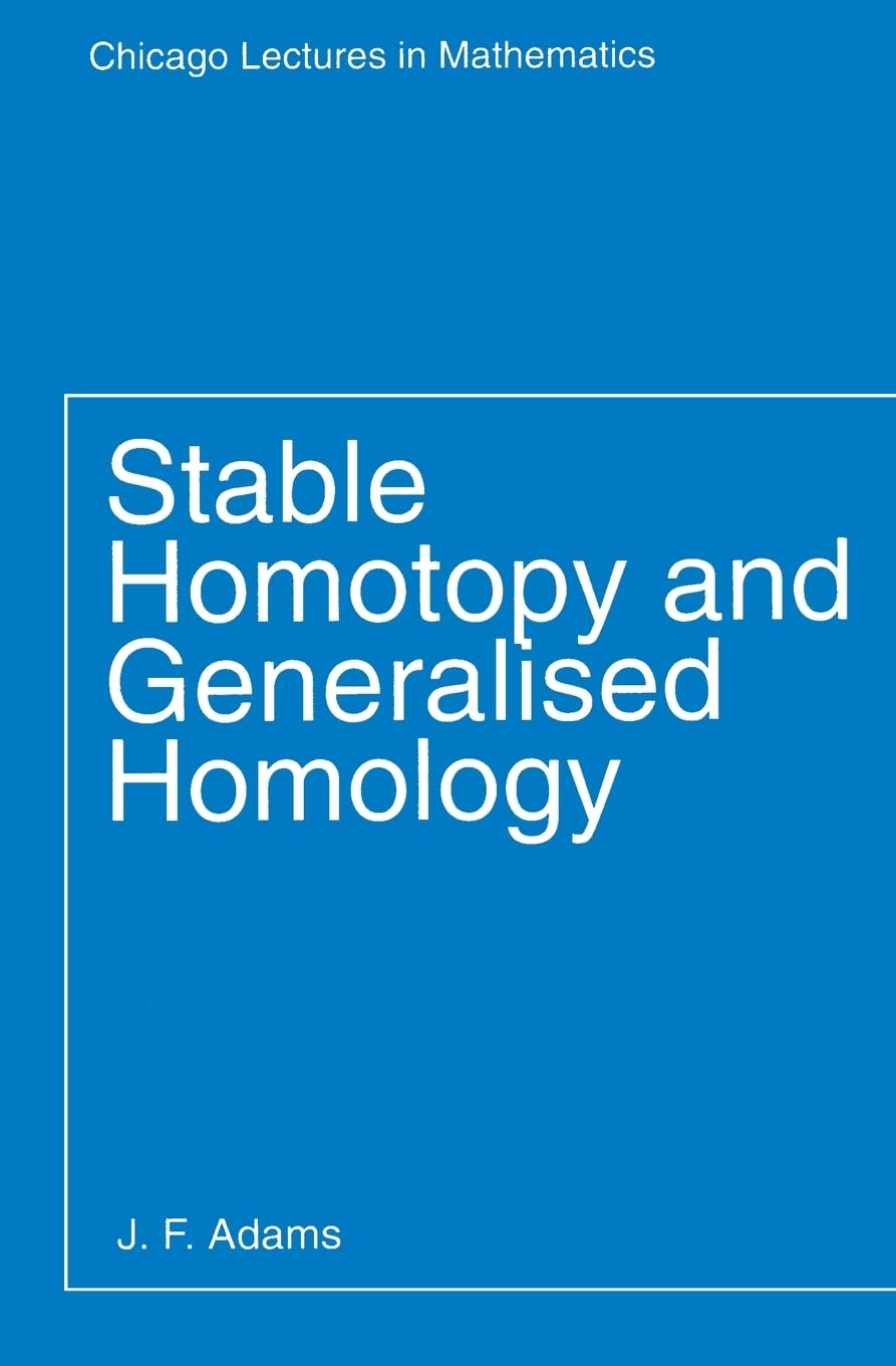 Stable Homotopy and Generalized Homology;Chicago Lectures in Mathematics
