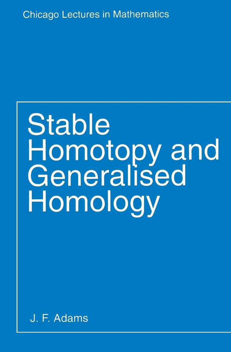Stable Homotopy and Generalized Homology;Chicago Lectures in Mathematics