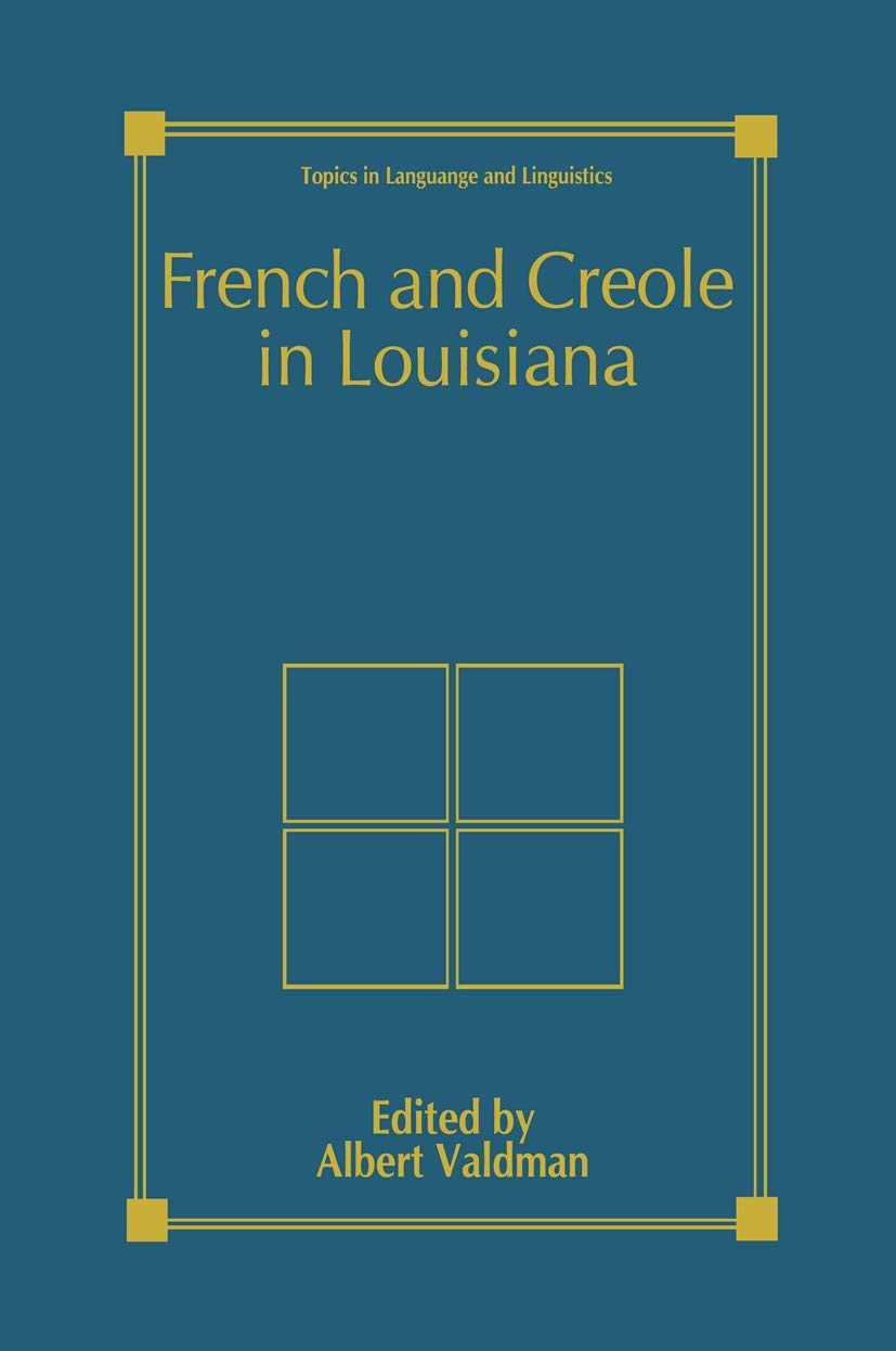 French and Creole in Louisiana (Topics in Language and Linguistics)