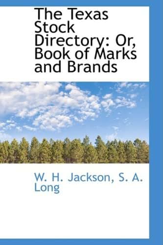 The Texas Stock Directory: Or, Book of Marks and Brands