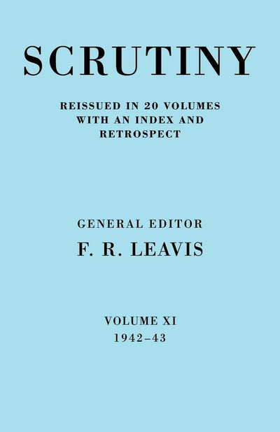 Scrutiny: A Quarterly Review, Vol. 11: 1942-43