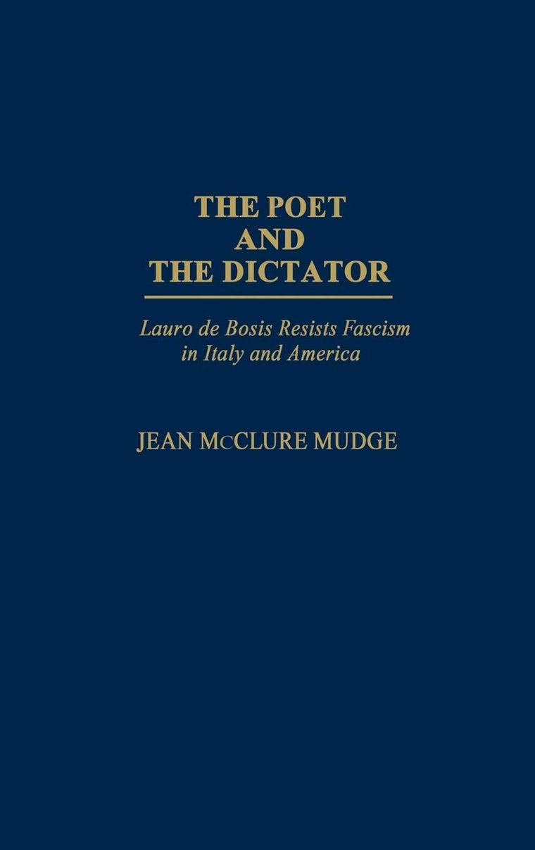 The Poet and the Dictator: Lauro de Bosis Resists Fascism in Italy and America