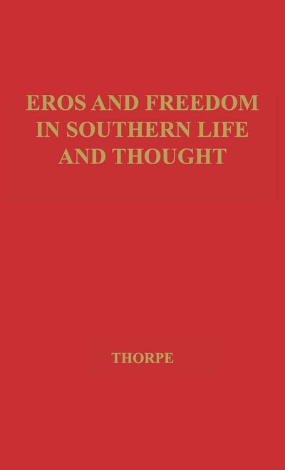 Eros and Freedom in Southern Life and Thought