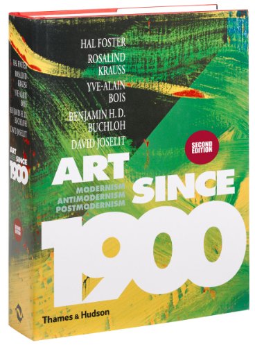 Art Since 1900: Modernism, Antimodernism, Postmodernism by F