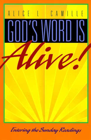 God's Word Is Alive!: Entering the Sunday Readings