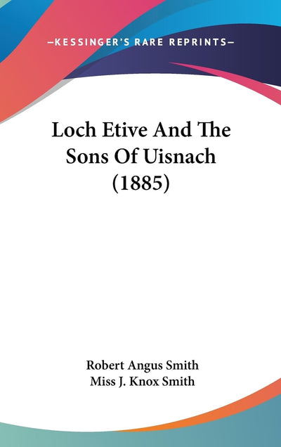 Loch Etive And The Sons Of Uisnach (1885)