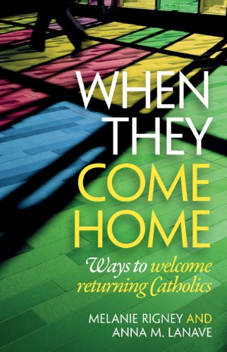 When They Come Home: Ways to Welcome Returning Catholics