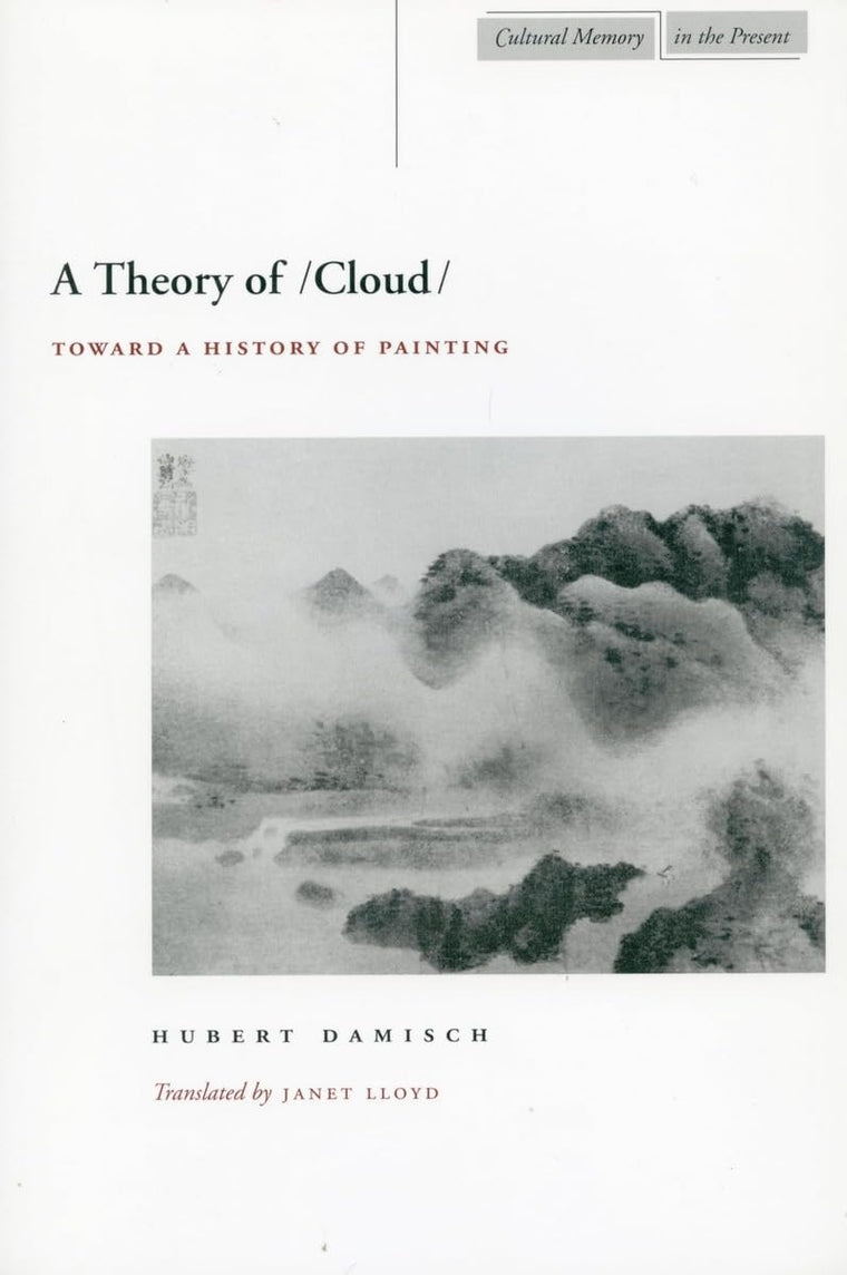 A Theory of /Cloud: Toward a History of Painting (Cultural Memory in the Present)