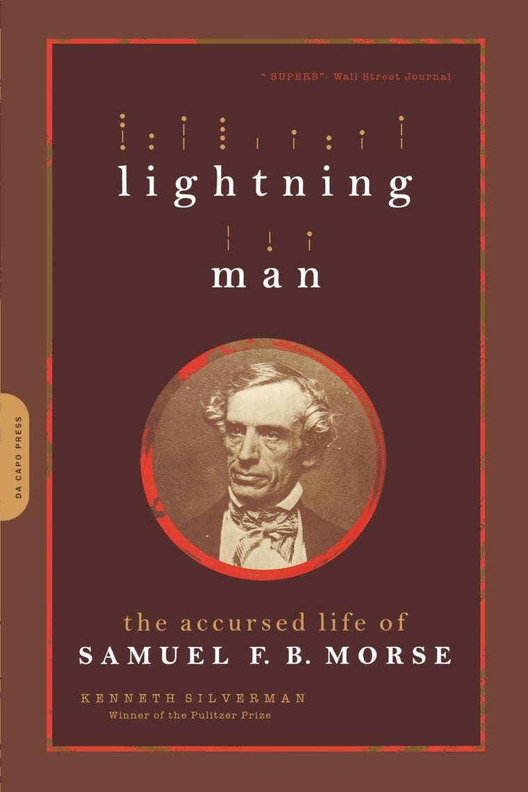 Lightning Man: The Accursed Life Of Samuel F.B. Morse by Sil