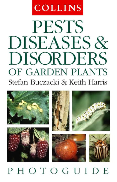 Pests, Diseases & Disorders of Garden Plants (Collins Photoguide)