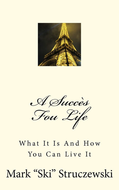 A Succs Fou Life: What It Is And How You Can Live It