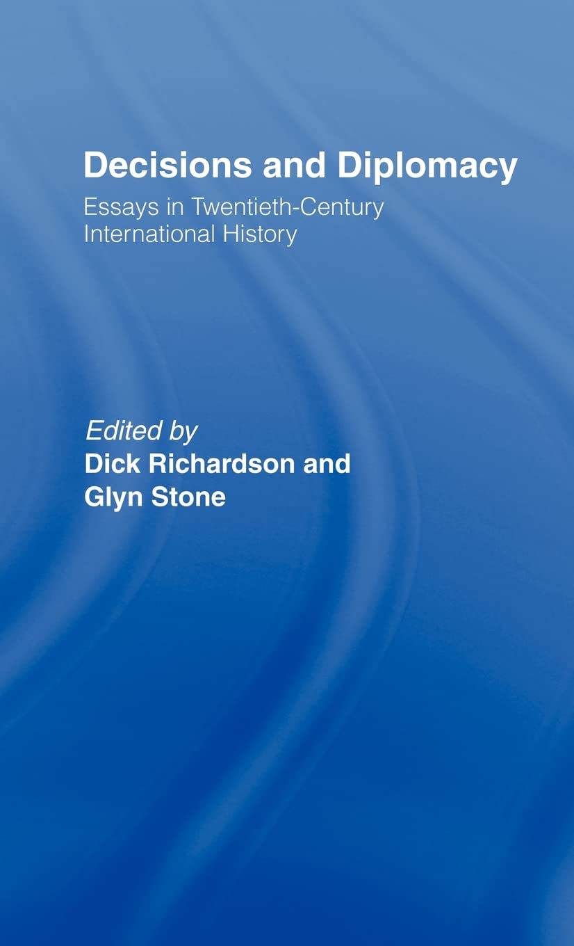 Decisions and Diplomacy: Essays in Twentieth Century International History