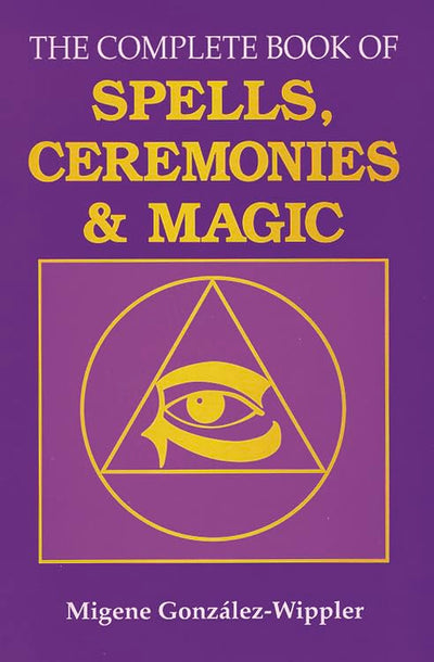 The Complete Book of Spells, Ceremonies & Magic by Gonz