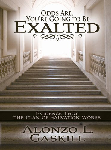 Odds Are, You're Going to Be Exalted: Evidence That the Plan of Salvation Works