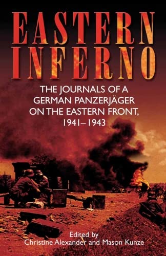 Eastern Inferno: The Journals of a German Panzerjger on the Eastern Front, 1941-43