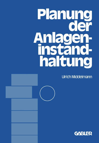 Planung der Anlageninstandhaltung: dargestellt an Beispielen aus der Stahlindustrie (German Edition)