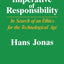 The Imperative of Responsibility: In Search of an Ethics for the Technological Age