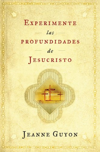 Experimente las profundidades de Jesucristo (Spanish Edition)