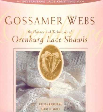 Gossamer Webs: The History and Techniques of Orenburg Lace S