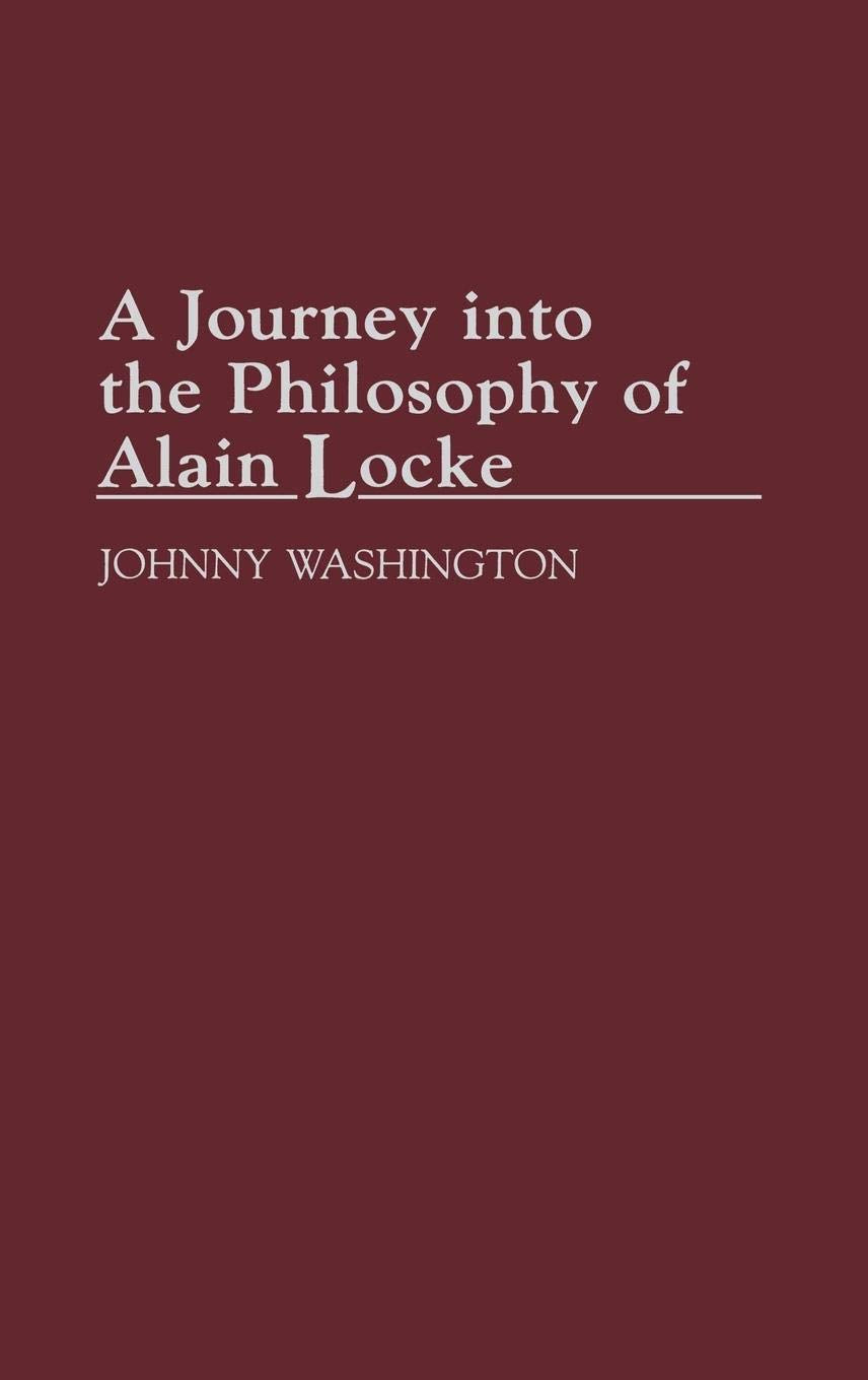 A Journey into the Philosophy of Alain Locke (Contributions in Afro-American and African Studies: Contemporary Black Poets)