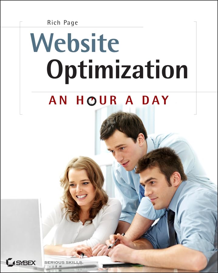 Website Optimization: An Hour a Day - A Conversion Rate Optimization and A/B Testing Guide