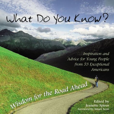 What Do You Know: Wisdom for the Road Ahead