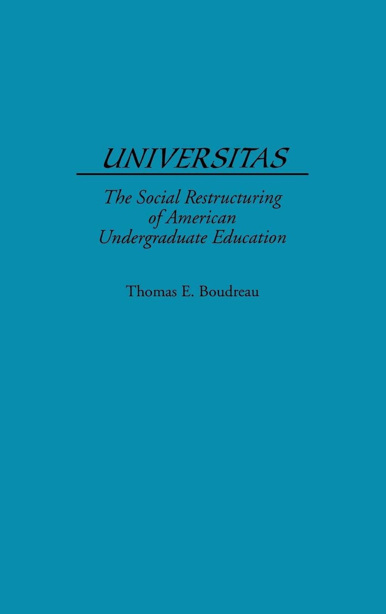 Universitas: The Social Restructuring of American Undergraduate Education